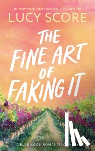 Score, Lucy - The Fine Art of Faking It