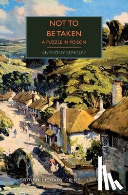 Berkeley, Anthony - Not to Be Taken: A Puzzle in Poison