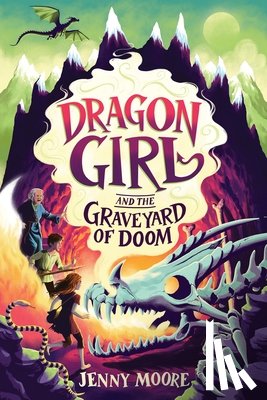 Moore, Jenny - Dragon Girl and the Graveyard of Doom
