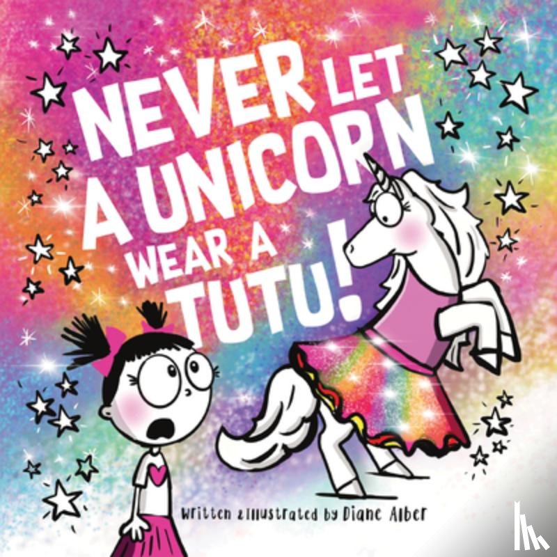 Alber, Diane - Never Let a Unicorn Wear a Tutu