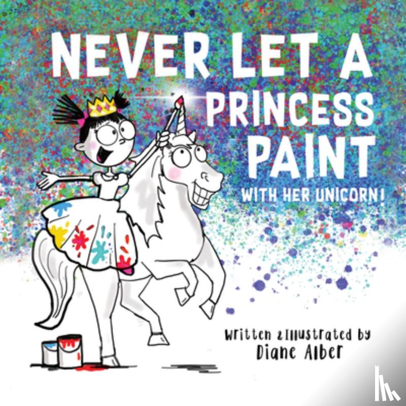 Alber, Diane - Never Let a Princess Paint