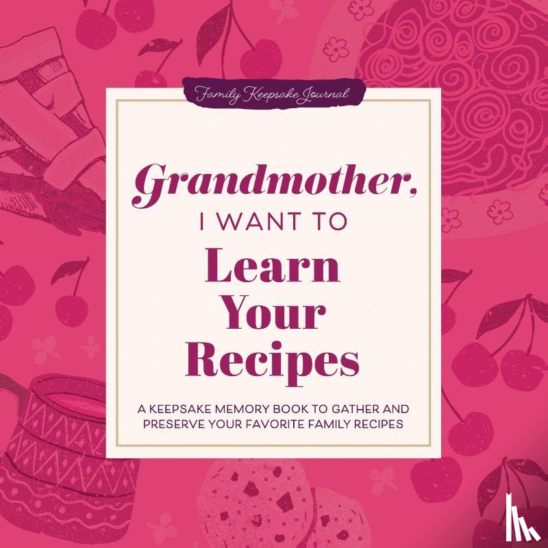 Mason, Jeffrey - Grandmother, I Want to Learn Your Recipes