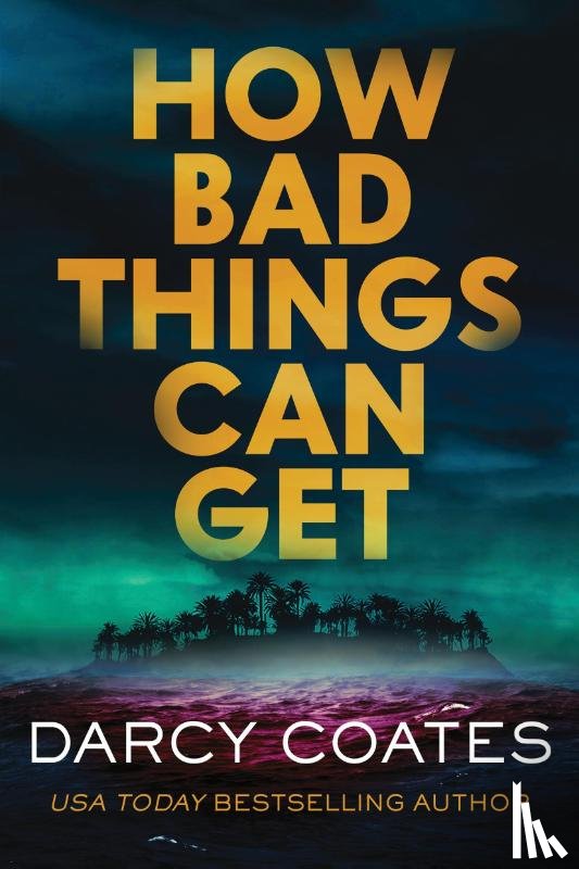 Coates, Darcy - How Bad Things Can Get
