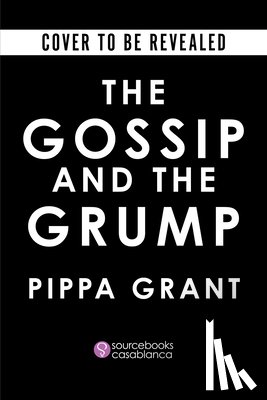 Grant, Pippa - The Gossip and the Grump