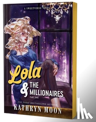 Moon, Kathryn - Lola & the Millionaires: Part One (Deluxe Edition)