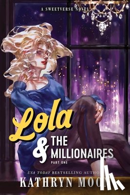 Moon, Kathryn - Lola & the Millionaires: Part One (Standard Edition)