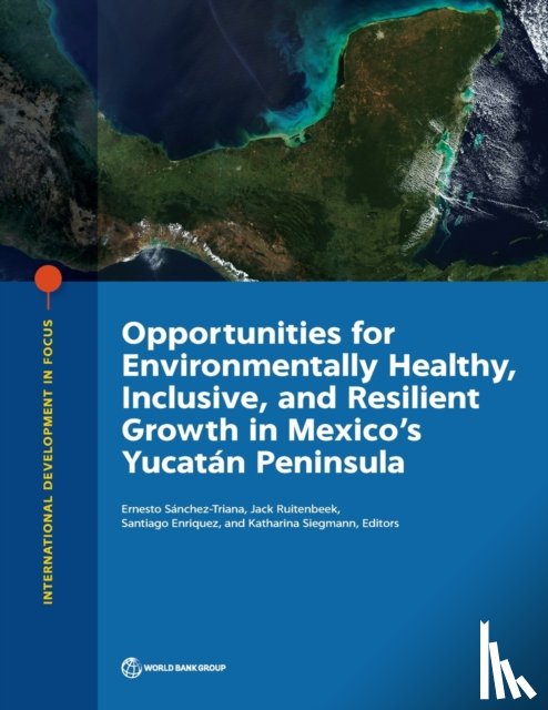  - Opportunities for Environmentally Healthy, Inclusive, and Resilient Growth in Mexico's Yucatan Peninsula