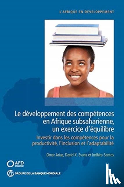 Arias, Omar, Evans, David K., Santos, Indhira - Le developpement des competences en Afrique subsaharienne, un exercice d’equilibre