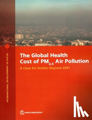 World Bank Group - The Global Health Cost of PM2.5 Air Pollution