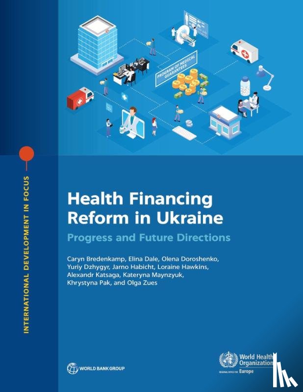 Bredenkamp, Caryn, Zeus, Olga, Dale, Elina, Doroshenko, Olena - Health Financing Reform in Ukraine