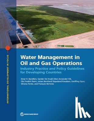 Bandlien, Einar - Water Management in Oil and Gas Operations: Industry Practice and Policy Guidelines for Developing Countries