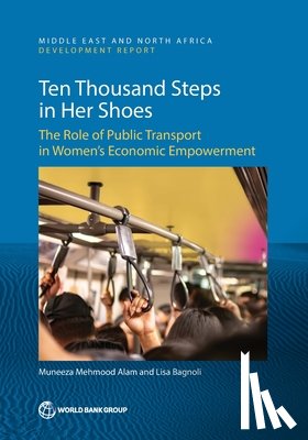 Alam, Muneeza Mehmood - Ten Thousand Steps in Her Shoes: The Role of Public Transport in Women's Economic Empowerment