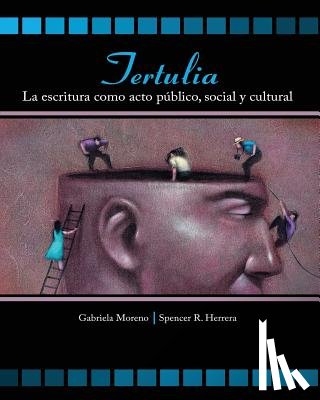 Moreno, Gabriela, Herrera, Spencer - Tertulia: La Escritura Como Acto Publico, Social y Cultural