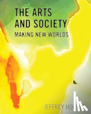 Hoover, Jeffrey - The Arts and Society: Making New Worlds