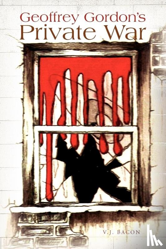 Bacon, Vj - Geoffrey Gordon's Private War