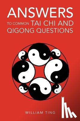 Ting, William - Answers to Common Tai Chi and Qigong Questions