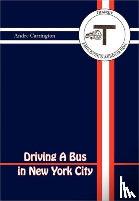 Carrington, Andre - Driving a Bus in New York City