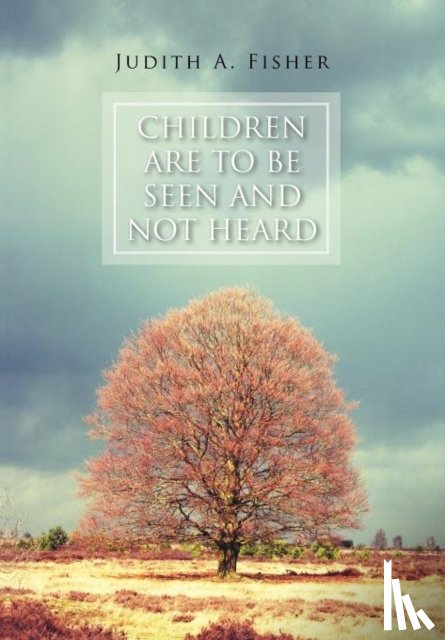 Fisher, Judith A - Children Are To Be Seen and Not Heard