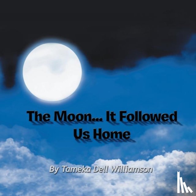 Williamson, Tameka Dell - The Moon... It Followed Us Home