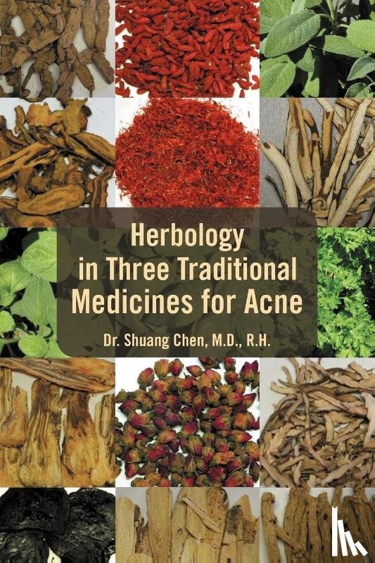 Chen, Shuang, Chen M D, Dr Shuang - Herbology in Three Traditional Medicines for Acne