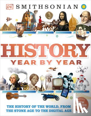 DK - History Year by Year: The History of the World, from the Stone Age to the Digital Age