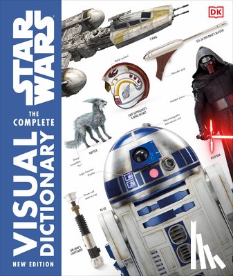 Hidalgo, Pablo, Reynolds, David - Star Wars The Complete Visual Dictionary New Edition