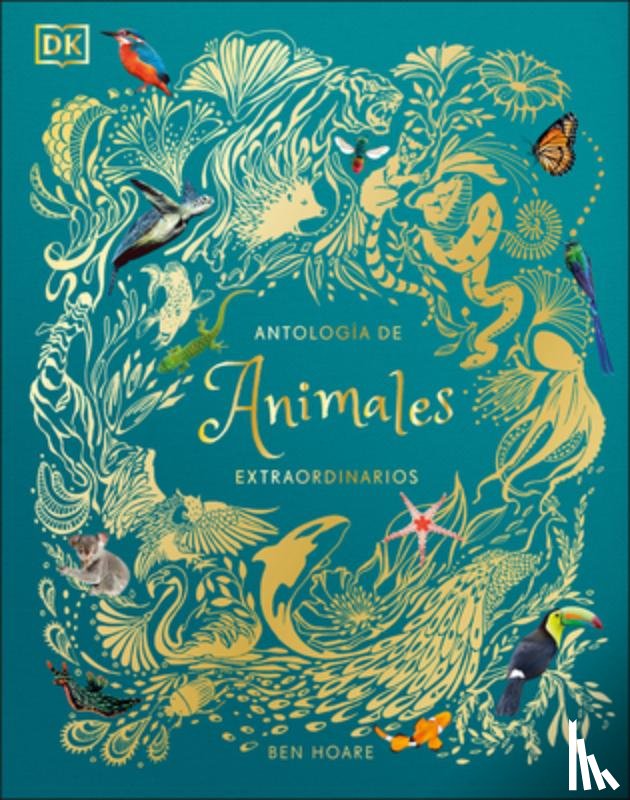 DK - Antologia de animales extraordinarios (Anthology of Intriguing Animals)