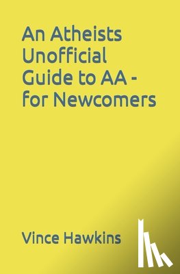 Hawkins, Vince - An Atheists Unofficial Guide to AA - for Newcomers