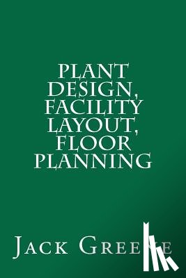 Greene, Jack - Plant Design, Facility Layout, Floor Planning