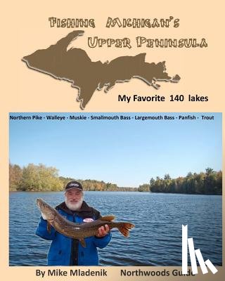 Mladenik, Mike - Fishing Michigan's Upper Peninsula