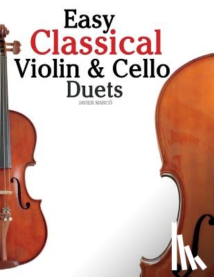 Marc - Easy Classical Violin & Cello Duets: Featuring Music of Bach, Mozart, Beethoven, Strauss and Other Composers.