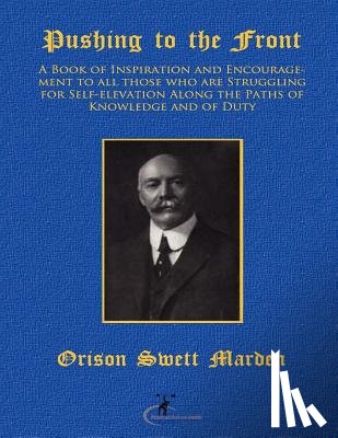 Marden, Orison Swett - Pushing to the Front: (Original Version, Restored)