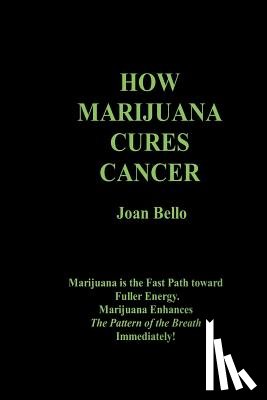 Bello M. S., Joan - How Marijuana Cures Cancer
