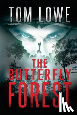 Lowe, Tom - The Butterfly Forest: (Mystery/Thriller)