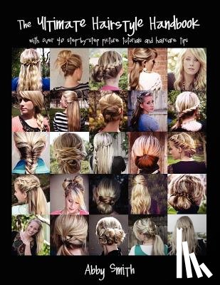 Smith, Abby - ULTIMATE HAIRSTYLE HANDBOOK