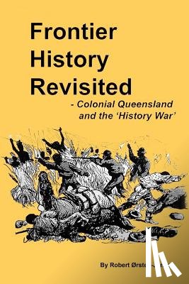 Orsted-Jensen, Robert - Frontier History Revisited: Queensland and the 'History War'