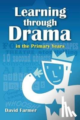 Farmer, David - Learning Through Drama in the Primary Years
