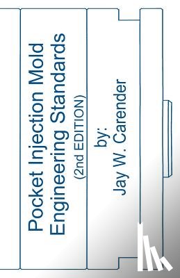 Carender, Jay W. - Pocket Injection Mold Engineering Standards, 2nd EDITION