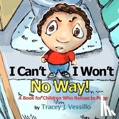 Motz, Mike - I Can't, I Won't, No Way!: A Book For Children Who Refuse to Poop