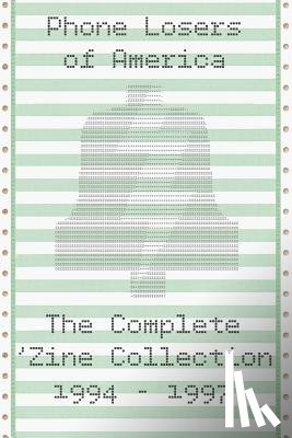 Carter, Brad - Phone Losers of America: The Complete Zine Collection