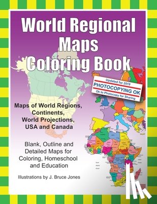 Jones, J. Bruce - World Regional Maps Coloring Book: Maps of World Regions, Continents, World Projections, USA and Canada