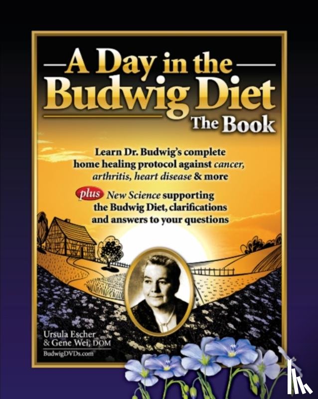Escher, Ursula, Wei, Gene - Day in the Budwig Diet: The Book