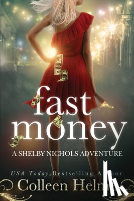 Helme, Colleen - Fast Money: A Shelby Nichols Adventure