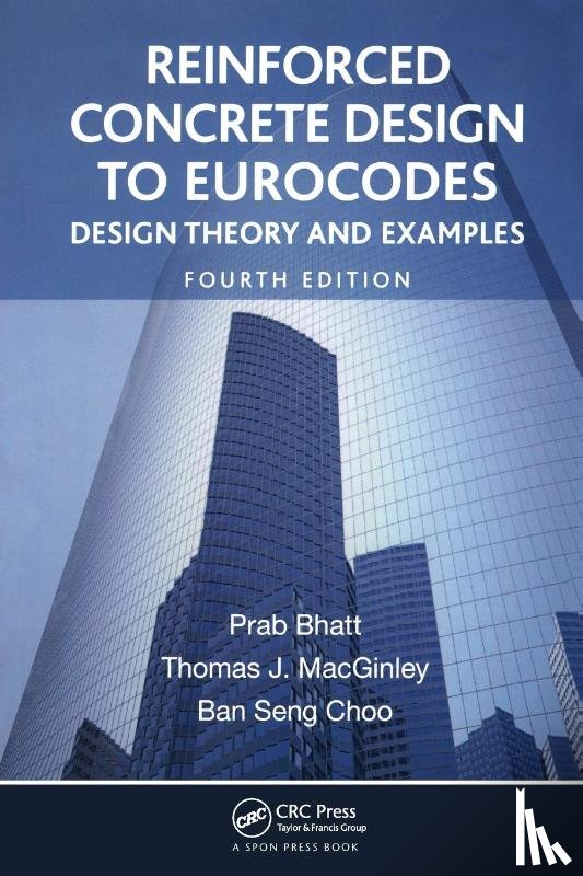 Bhatt, Prab (University of Glasgow, MacGinley, T.J., Choo, Ban Seng - Reinforced Concrete Design to Eurocodes