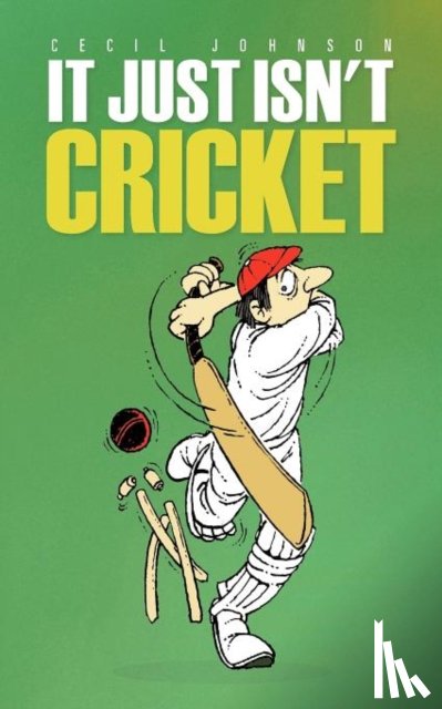 Johnson, Cecil - It Just Isn't Cricket