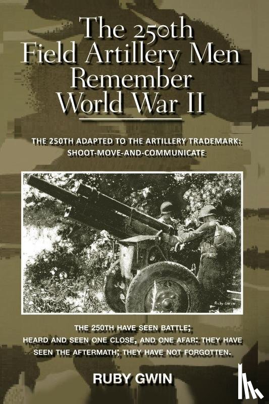 Gwin, Ruby - The 250th Field Artillery Men Remember World War II