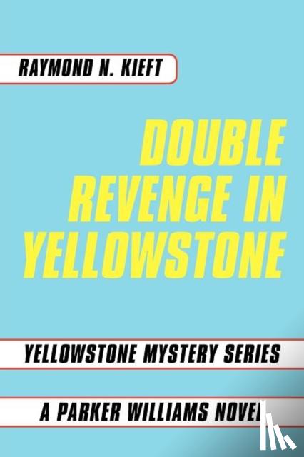 Kieft, Raymond N. - Double Revenge in Yellowstone
