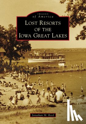 Reed, Jonathan - Lost Resorts of the Iowa Great Lakes