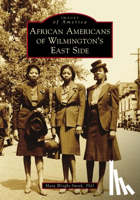 Wright-Smith, Hara - African Americans of Wilmington's East Side