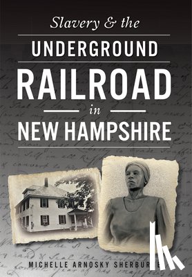 Sherburne, Michelle Arnosky - Slavery & the Underground Railroad in New Hampshire